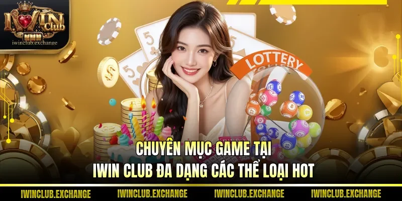 Chuyên mục game tại IWIN Club đa dạng các thể loại hot